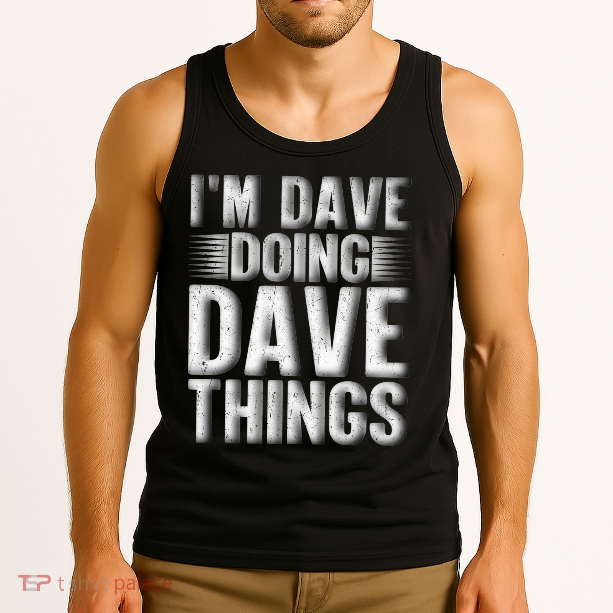 I'm Dave Doing Dave Things Funny First Name Dave Gift Idea Tank Top