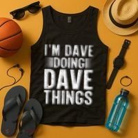 I'm Dave Doing Dave Things Funny First Name Dave Gift Idea Tank Top thumb 4