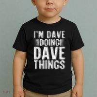I'm Dave Doing Dave Things Funny First Name Dave Gift Idea Toddler T-Shirt thumb 2