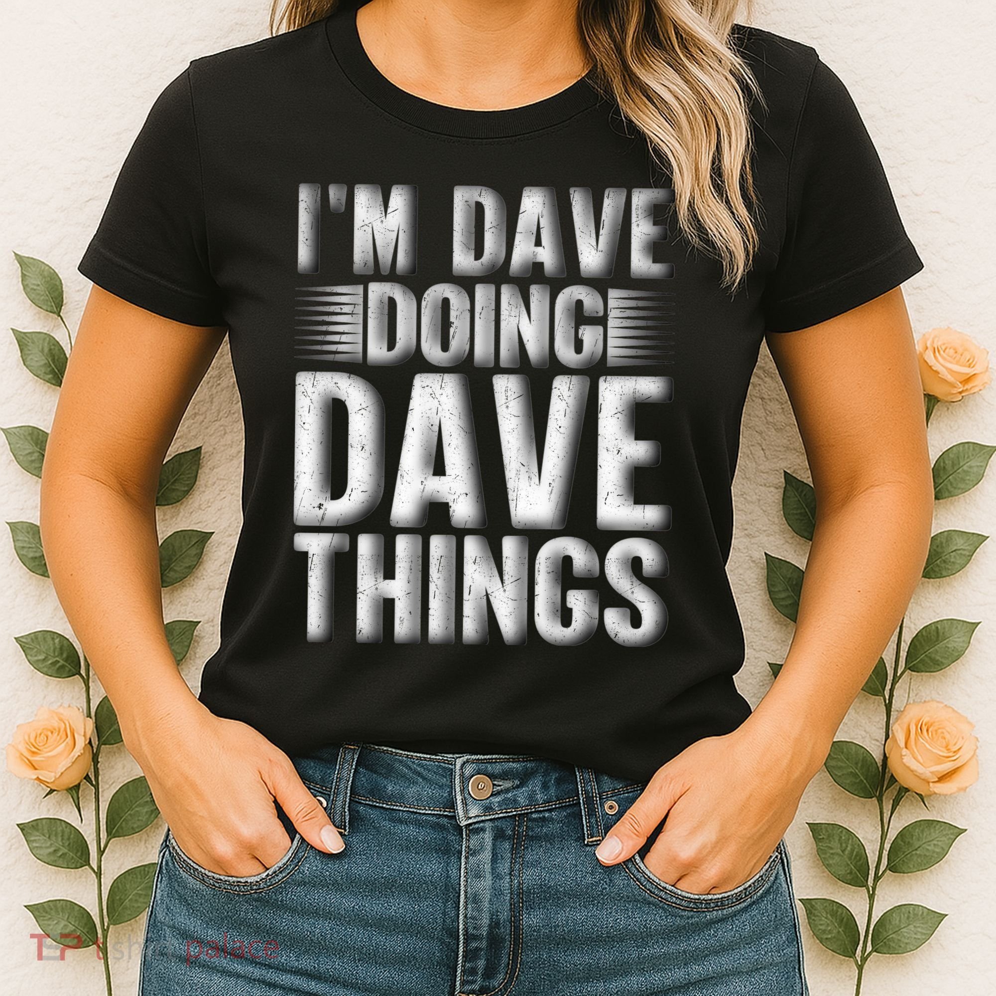 I'm Dave Doing Dave Things Funny First Name Dave Gift Idea Women's T-Shirt