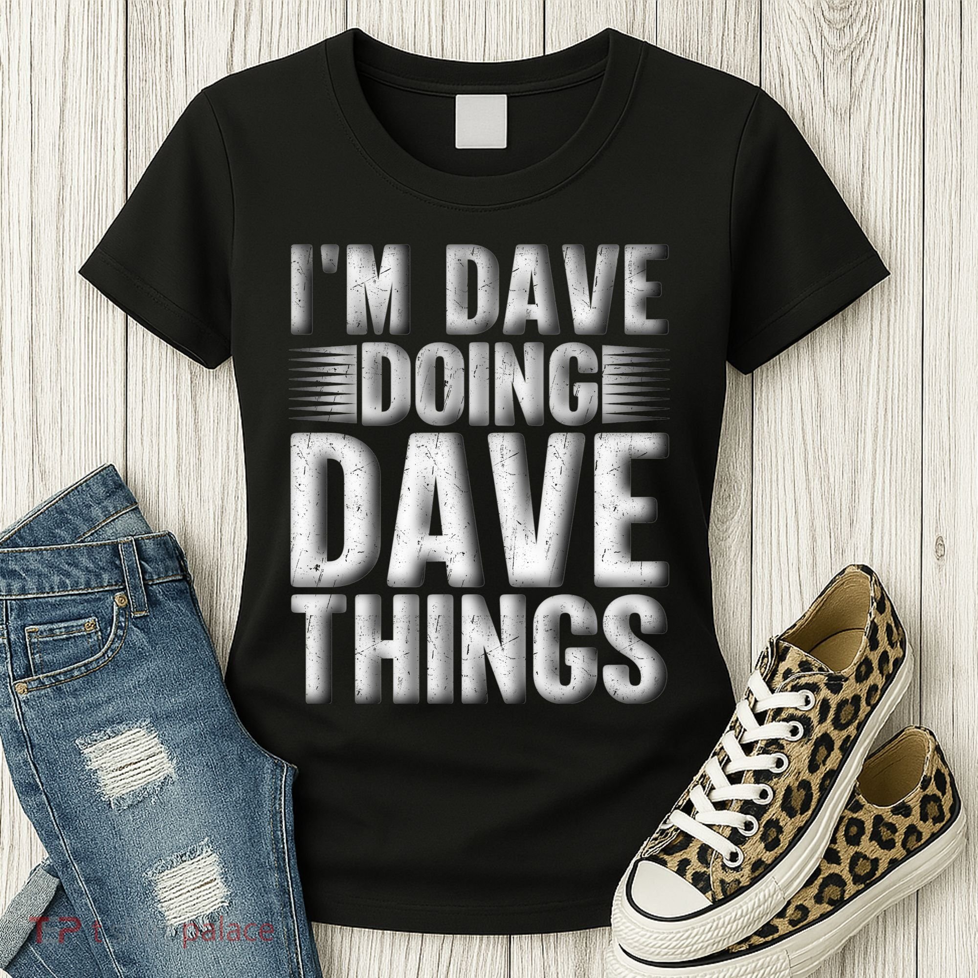 I'm Dave Doing Dave Things Funny First Name Dave Gift Idea Women's T-Shirt