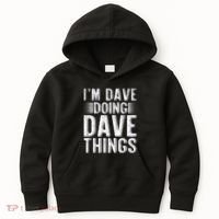 I'm Dave Doing Dave Things Funny First Name Dave Gift Idea Kids Hoodie thumb 0