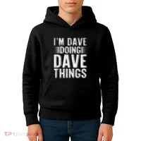 I'm Dave Doing Dave Things Funny First Name Dave Gift Idea Kids Hoodie thumb 4