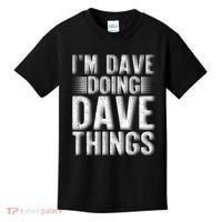 I'm Dave Doing Dave Things Funny First Name Dave Gift Idea Kids T-Shirt thumb 0