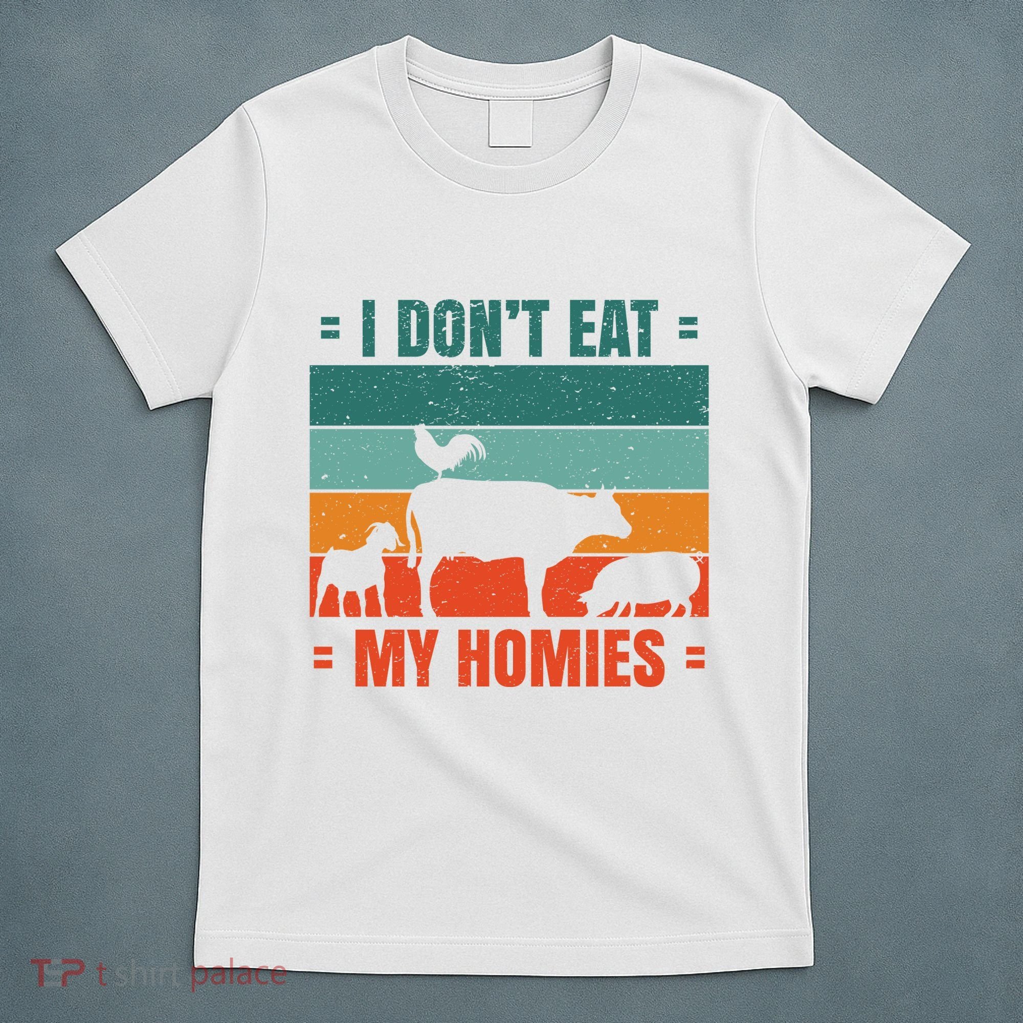 I Don't Eat My Homies Vegan T-Shirt