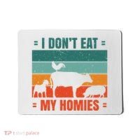 I Don't Eat My Homies Vegan Mousepad thumb 0