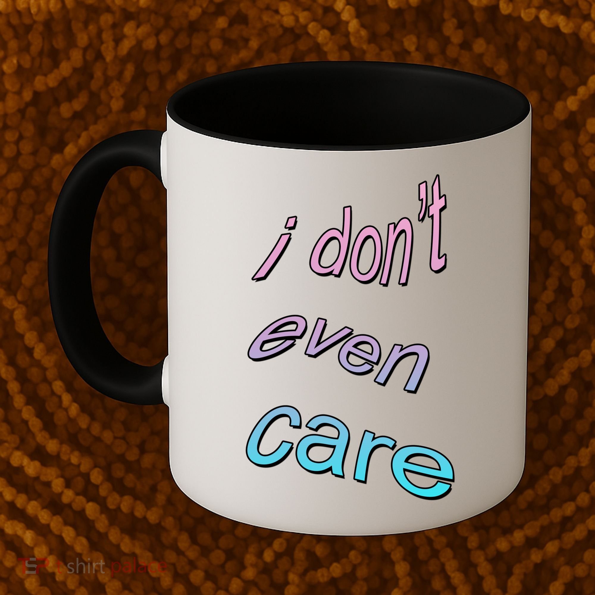 I Don't Even Care Coffee Mug