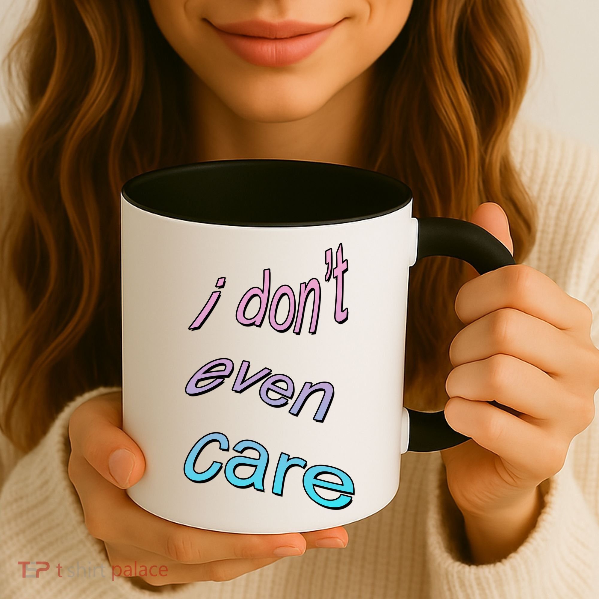 I Don't Even Care Coffee Mug