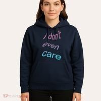 I Don't Even Care Hoodie thumb 5