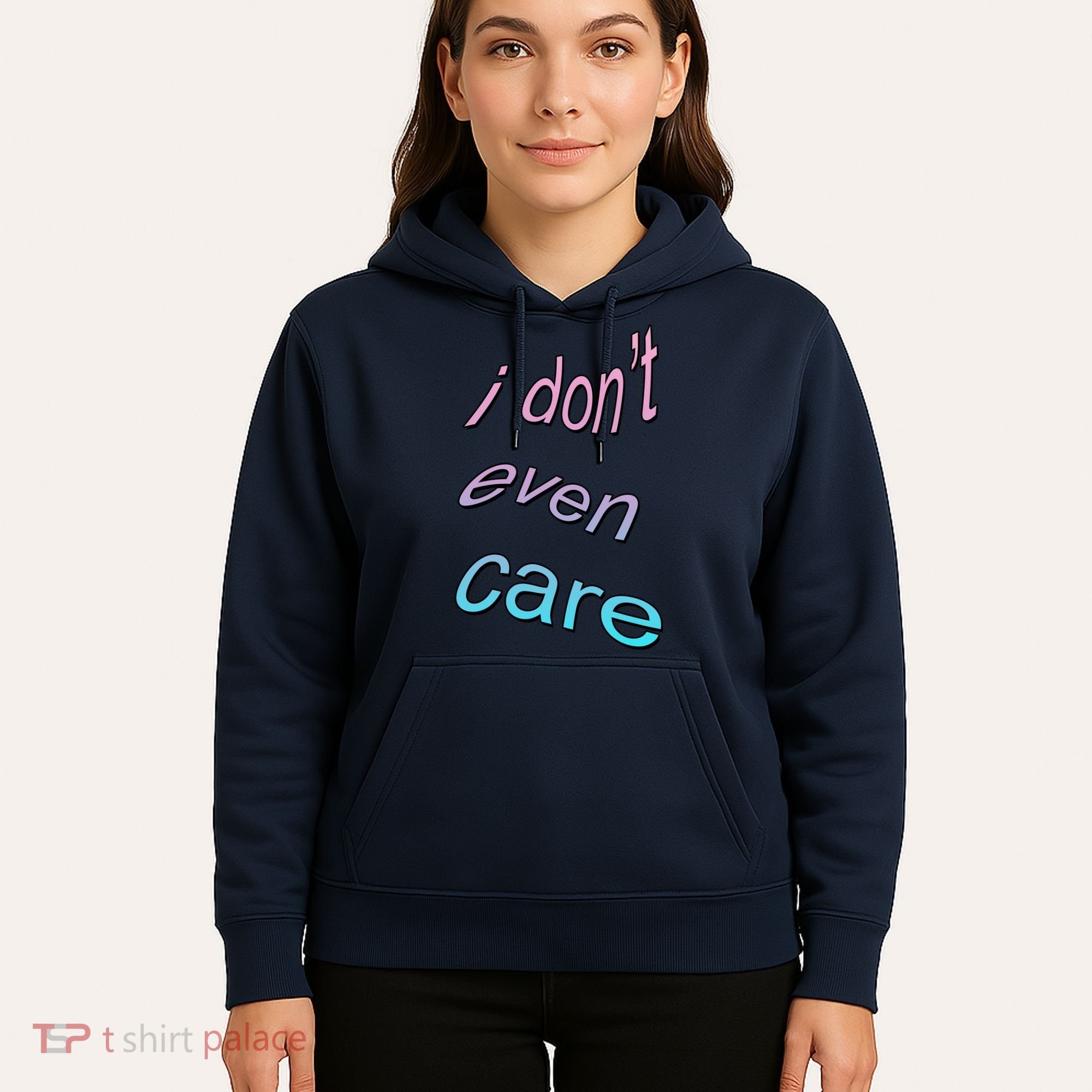 I Don't Even Care Hoodie