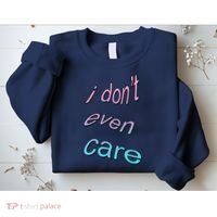 I Don't Even Care Sweatshirt thumb 2
