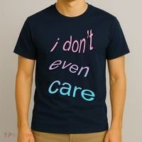 I Don't Even Care T-Shirt thumb 3