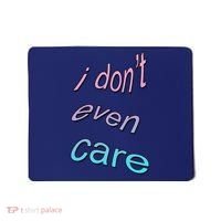 I Don't Even Care Mousepad thumb 0