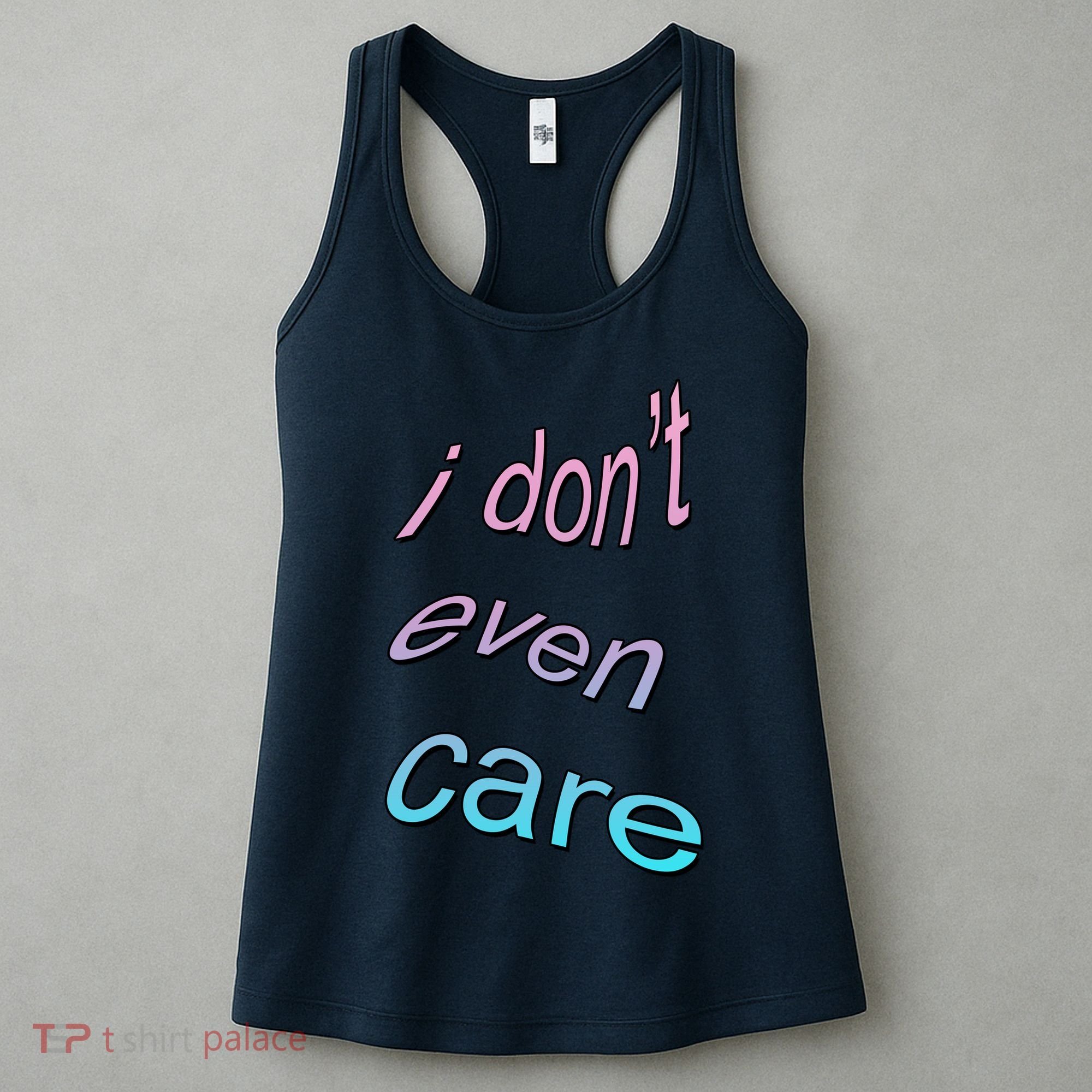I Don't Even Care Women's Tank Top