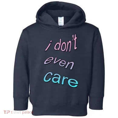 I Don't Even Care Toddler Hoodie