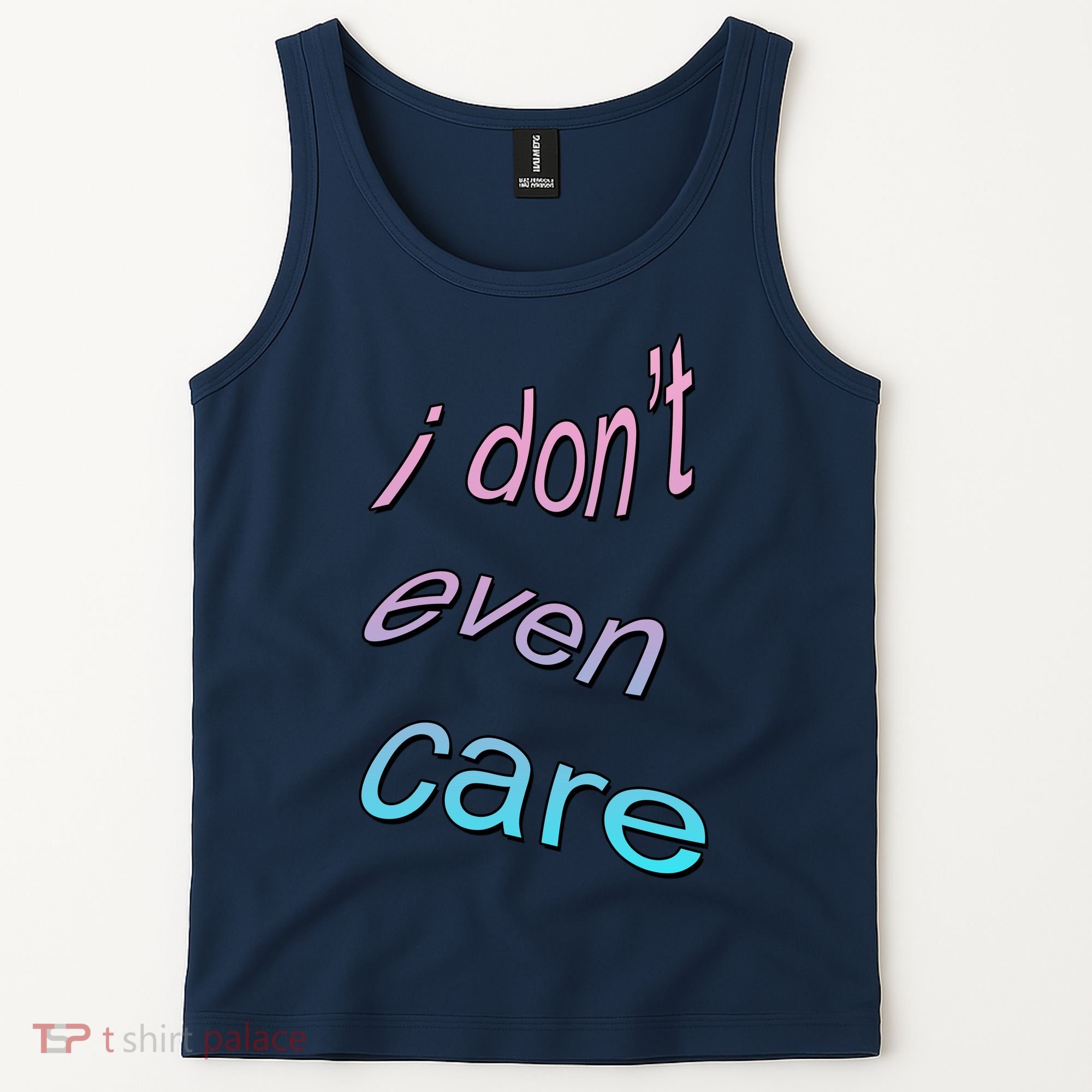I Don't Even Care Tank Top