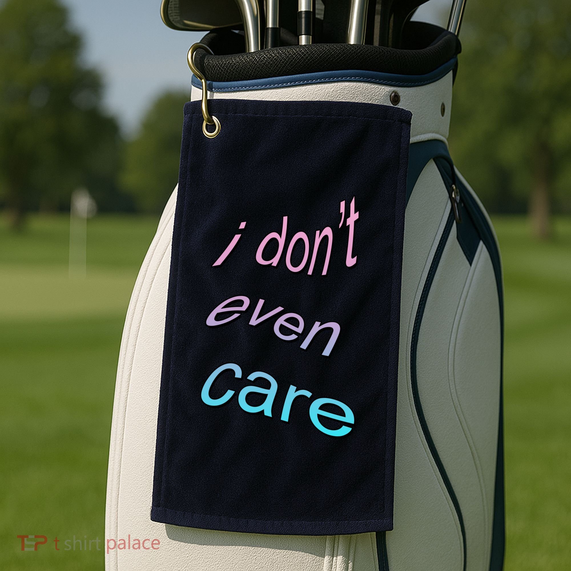 I Don't Even Care Golf Towel
