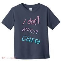 I Don't Even Care Toddler T-Shirt thumb 0