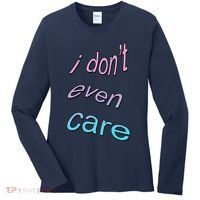 I Don't Even Care Women's Long Sleeve Shirt thumb 0