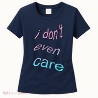 I Don't Even Care Women's T-Shirt thumb 0