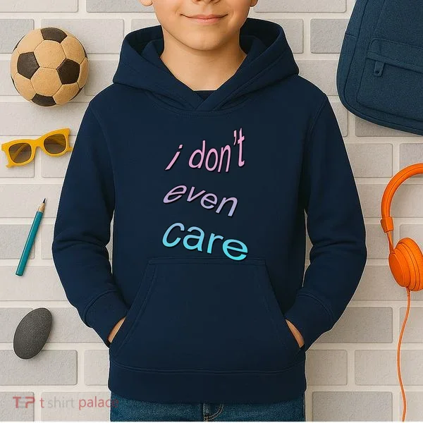 I Don't Even Care Kids Hoodie