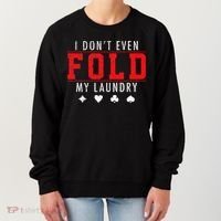 I Dont Even Fold My Laundry Funny Poker Player Gift Women's Sweatshirt thumb 0