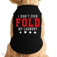 I Dont Even Fold My Laundry Funny Poker Player Gift Doggie Tank thumb 0