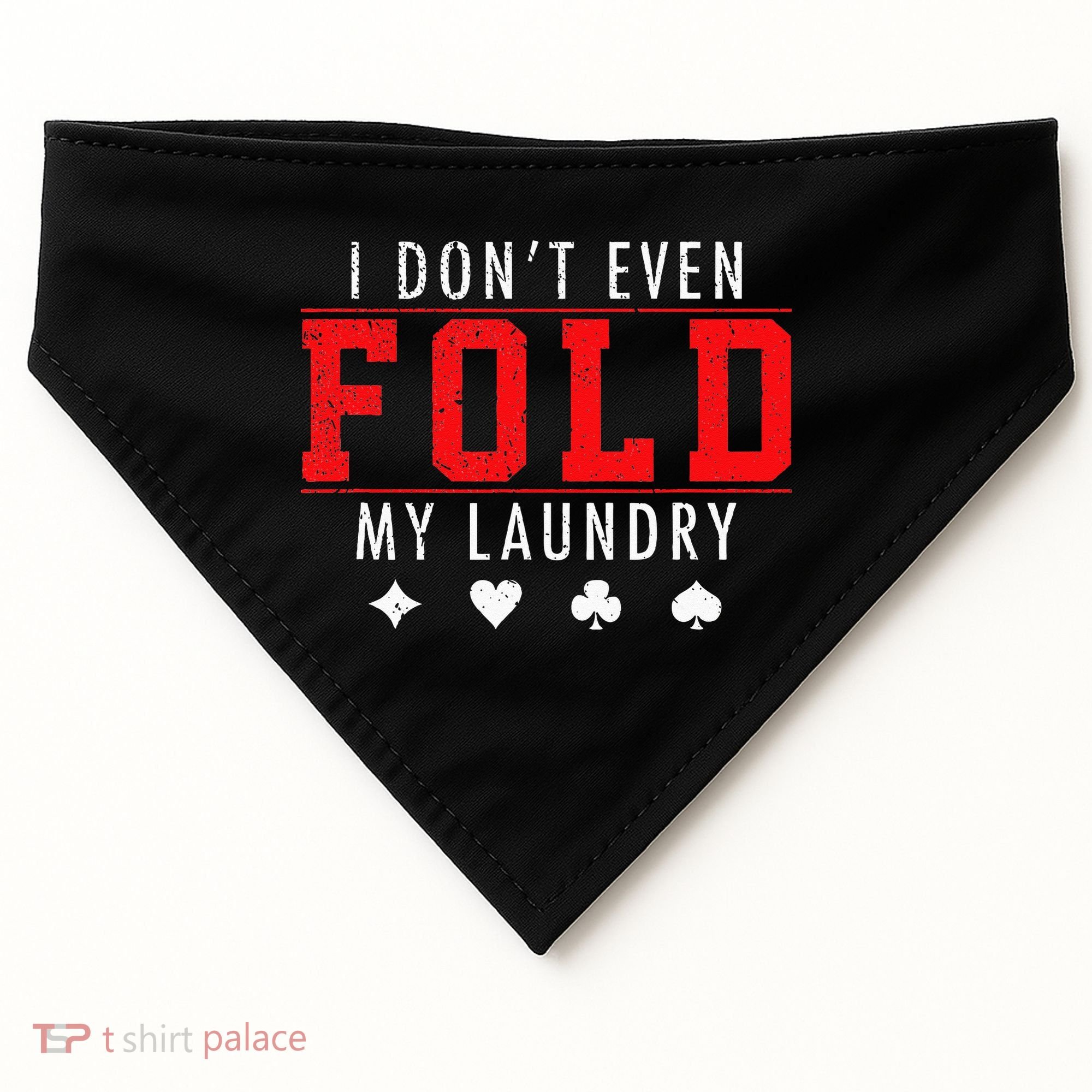 I Dont Even Fold My Laundry Funny Poker Player Gift USA-Made Doggie Bandana