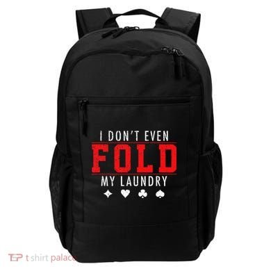 I Dont Even Fold My Laundry Funny Poker Player Gift Backpack