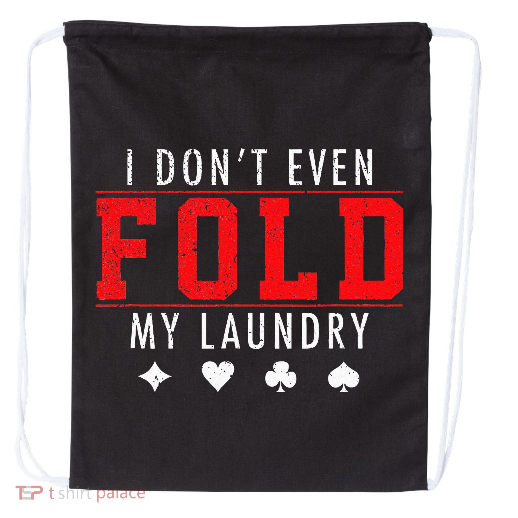I Dont Even Fold My Laundry Funny Poker Player Gift Drawstring Bag