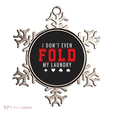I Dont Even Fold My Laundry Funny Poker Player Gift Ornament