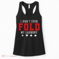 I Dont Even Fold My Laundry Funny Poker Player Gift Women's Tank Top thumb 0