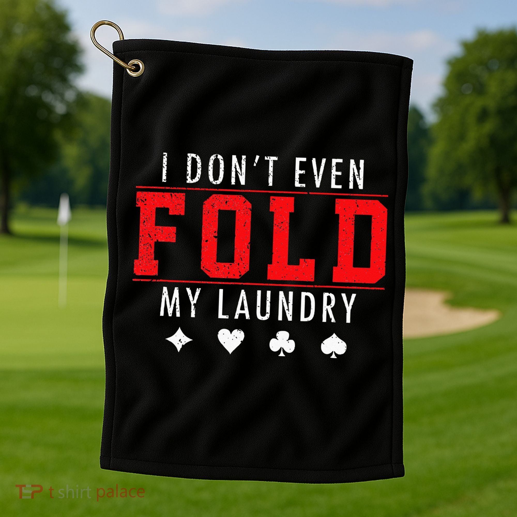 I Dont Even Fold My Laundry Funny Poker Player Gift Golf Towel