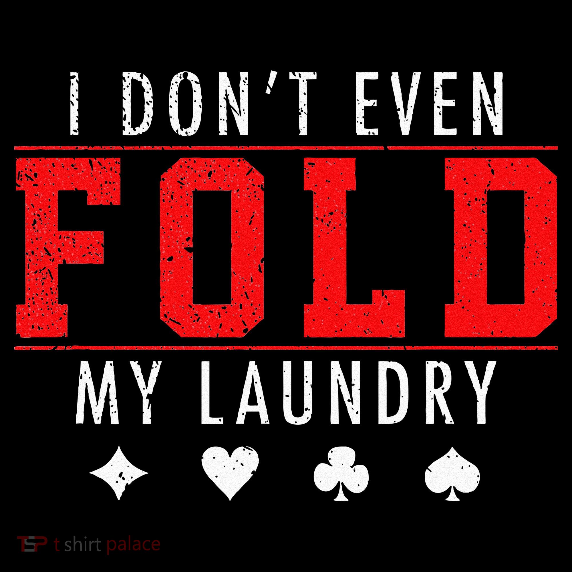 I Dont Even Fold My Laundry Funny Poker Player Gift Women's Long Sleeve Shirt