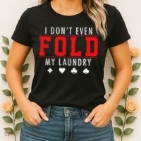 I Dont Even Fold My Laundry Funny Poker Player Gift Women's T-Shirt thumb 2