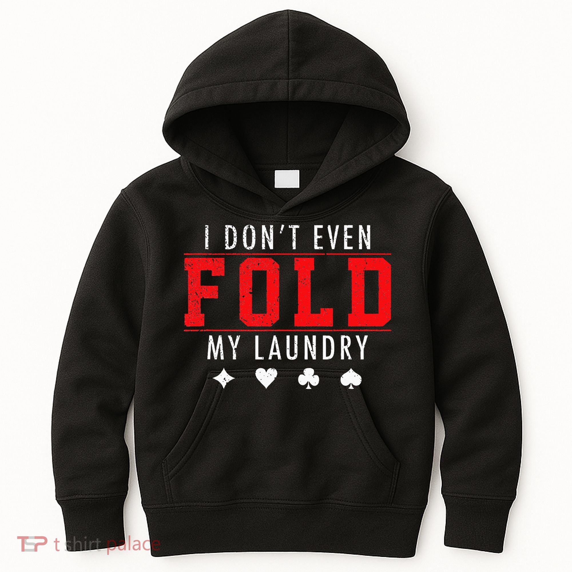 I Dont Even Fold My Laundry Funny Poker Player Gift Kids Hoodie