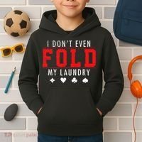 I Dont Even Fold My Laundry Funny Poker Player Gift Kids Hoodie thumb 2