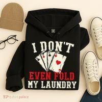 I Don't Even Fold My Laundry Poker Card Player Gambler Hoodie thumb 4