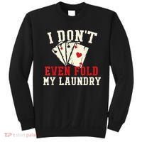 I Don't Even Fold My Laundry Poker Card Player Gambler Sweatshirt thumb 0
