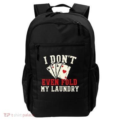 I Don't Even Fold My Laundry Poker Card Player Gambler Backpack