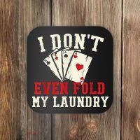 I Don't Even Fold My Laundry Poker Card Player Gambler Coaster thumb 0