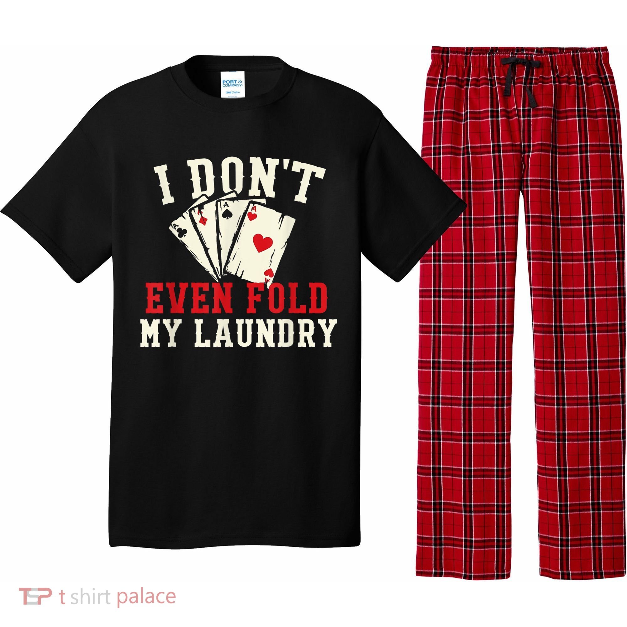 I Don't Even Fold My Laundry Poker Card Player Gambler Pajama Set