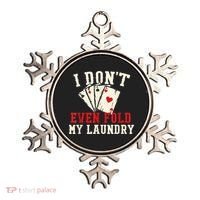 I Don't Even Fold My Laundry Poker Card Player Gambler Ornament thumb 0