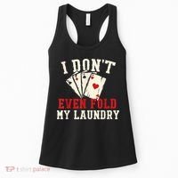 I Don't Even Fold My Laundry Poker Card Player Gambler Women's Tank Top thumb 0