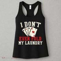 I Don't Even Fold My Laundry Poker Card Player Gambler Women's Tank Top thumb 3