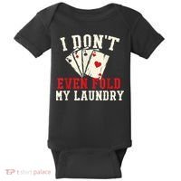 I Don't Even Fold My Laundry Poker Card Player Gambler Baby Bodysuit thumb 0