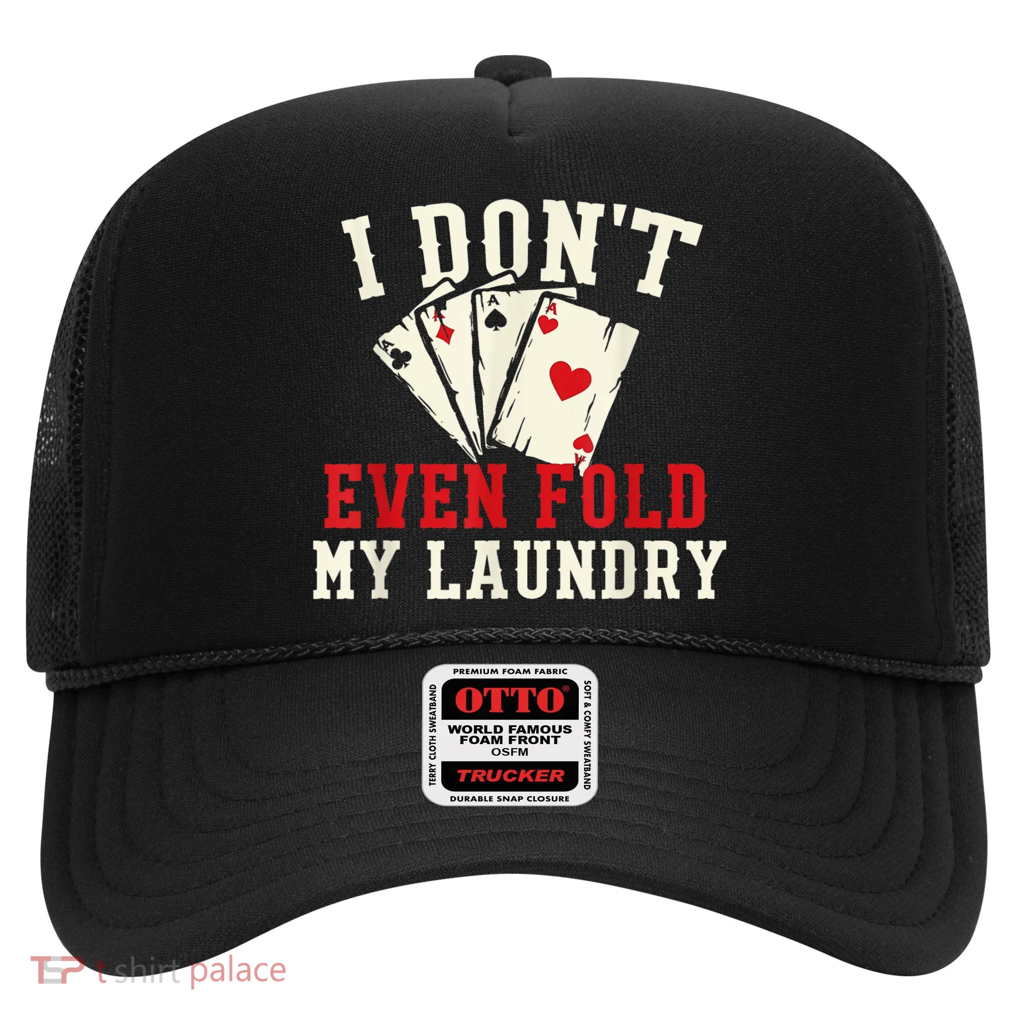 I Don't Even Fold My Laundry Poker Card Player Gambler Hat