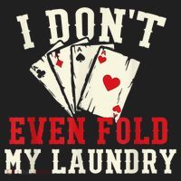I Don't Even Fold My Laundry Poker Card Player Gambler Hat thumb 2