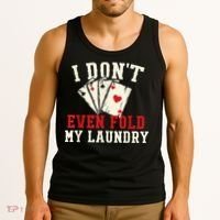 I Don't Even Fold My Laundry Poker Card Player Gambler Tank Top thumb 3