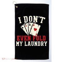 I Don't Even Fold My Laundry Poker Card Player Gambler Golf Towel thumb 0